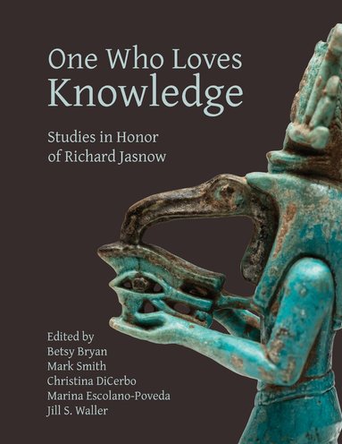 Betsy Bryan, Mark Smith, Cristina DiCerbo, Marina Escolano-Poveda, Jill S. Waller - One Who Loves Knowledge, Inbunden