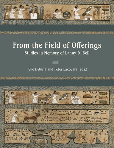 Sue D'Auria, Peter Lacovara - From the Field of Offerings, Inbunden