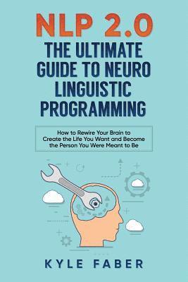 bokomslag NLP 2.0 - The Ultimate Guide to Neuro Linguistic Programming