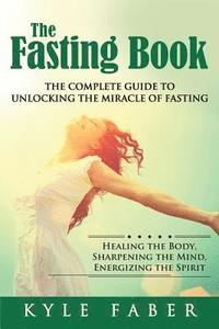 bokomslag The Fasting Book - The Complete Guide to Unlocking the Miracle of Fasting