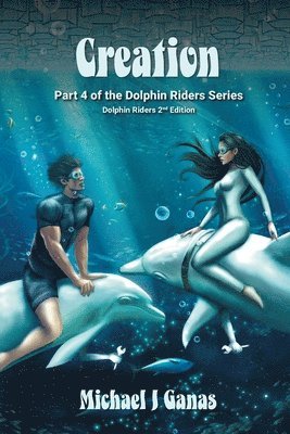 Creation - Part Four of The Dolphin Riders Series 1