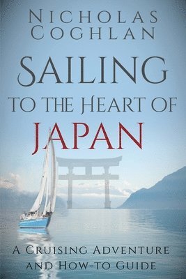 Nicholas Coghlan - Sailing to the Heart of Japan, Häftad