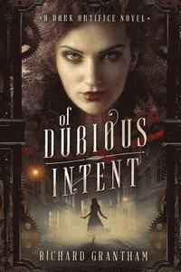 bokomslag Of Dubious Intent: A Dark Artifice Novel
