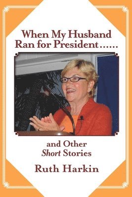 bokomslag When My Husband Ran for President and Other Short Stories