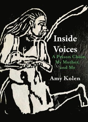 bokomslag Inside Voices: A Prison Choir, My Mother, and Me