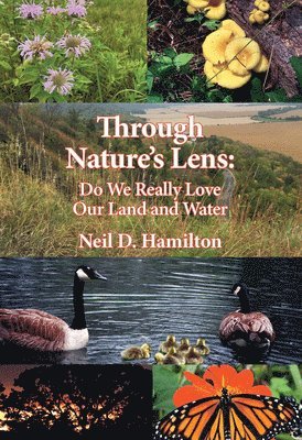 Neil D. Hamilton, Neil D Hamilton - Through Nature's Lens: Do We Really Love Our Land and Water [With Book(s)], Häftad