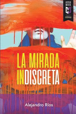 Alejandro Ríos - La mirada indiscreta, Häftad