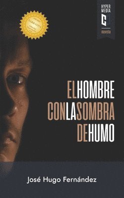 José Hugo Fernández - El hombre con la sombra de humo: Premio de Narrativa Editorial Hypermedia 2020, Häftad