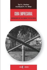 bokomslag Cuba empresarial: Emprendedores ante una cambiante política pública