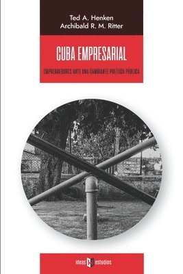 bokomslag Cuba empresarial: Emprendedores ante una cambiante política pública