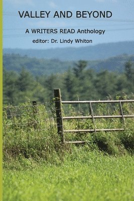 VALLEY AND BEYOND -- A WRITERS READ Anthology 1