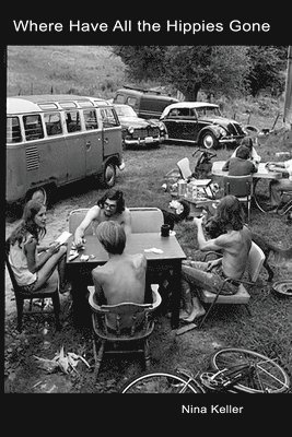 Nina Keller - Where Have All the Hippies Gone, Häftad