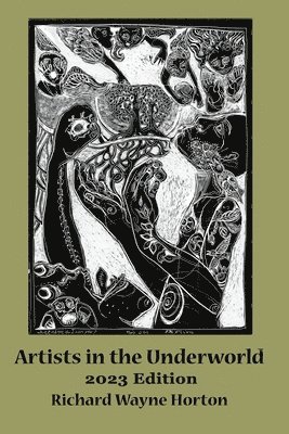 Richard Wayne Horton - Artists In The Underworld -2023 Edition, Häftad