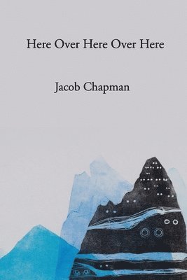 Jacob Chapman - Here Over Here Over Here, Häftad