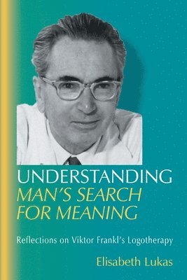 Elisabeth Lukas - Understanding Man's Search for Meaning, Häftad