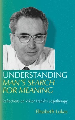 Elisabeth Lukas - Understanding Man's Search for Meaning, Inbunden