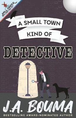 J a Bouma, J. a. Bouma, J. A. Bouma - Small Town Kind of Detective, Häftad
