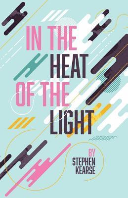 Stephen Kearse - In the Heat of the Light, Häftad
