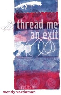 bokomslag thread me an exit: poems