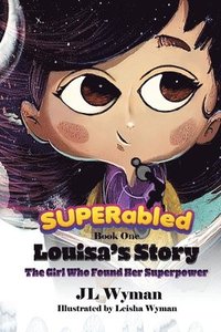 bokomslag Louisa's Story: The Girl Who Found Her Superpower: Book 1