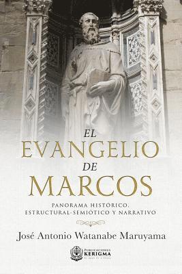 El Evangelio de Marcos: Panorama Historico, Estructural -Semiotico y Narrativo 1