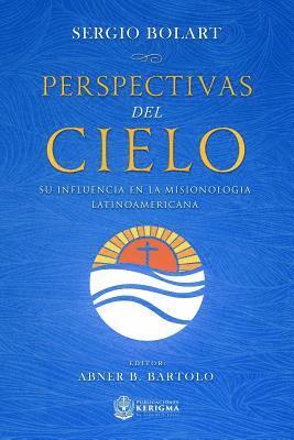 bokomslag Perspectivas del cielo: Su influencia en la misionologia Latinoamericana