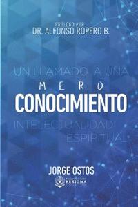 bokomslag Mero Conocimiento: Un LLamado a Una Intelectualidad Espiritua