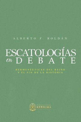 bokomslag Escatologia en Debate: Hermenéuticas del reino y el fin de la historia