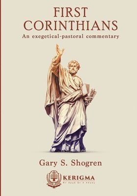 Gary S. Shogren - First Corinthians: An Exegetical - Pastoral Commentary, Häftad