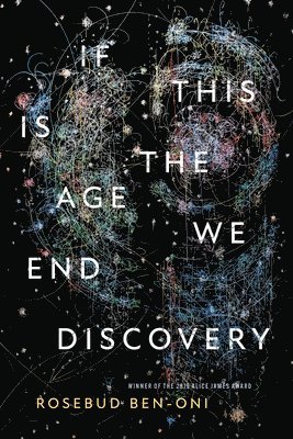 Rosebud Ben-Oni - If This Is the Age We End Discovery, Häftad