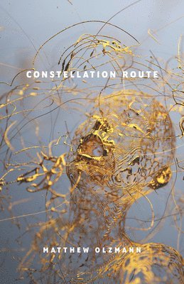 Matthew Olzmann - Constellation Route, Häftad