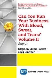 bokomslag Can You Run Your Business With Blood, Sweat, and Tears? Volume II