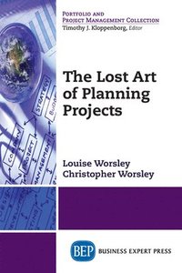 bokomslag The Lost Art of Planning Projects