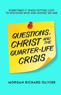 bokomslag QUESTIONS, CHRIST AND THE QUARTER-LIFE CRISIS