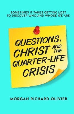QUESTIONS, CHRIST AND THE QUARTER-LIFE CRISIS 1