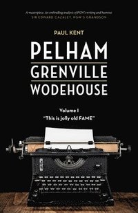 bokomslag Pelham Grenville Wodehouse - Volume 1: This Is Jolly Old Fame