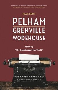 bokomslag Pelham Grenville Wodehouse - Volume 3: The Happiness of the World