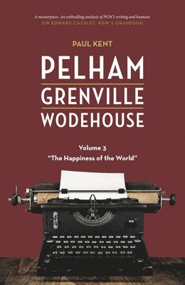 bokomslag Pelham Grenville Wodehouse - Volume 3: The Happiness of the World