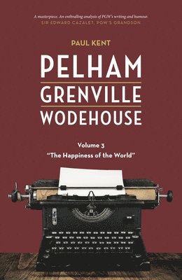 bokomslag Pelham Grenville Wodehouse - Volume 3: The Happiness of the World