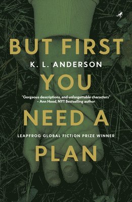 K. L. Anderson - But First You Need a Plan: Leapfrog Global Fiction Prize Winner, Häftad
