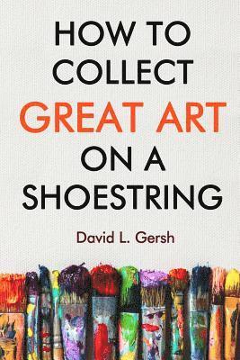 bokomslag How to Collect Great Art on a Shoestring