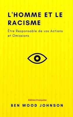 L'homme et le Racisme: Être Responsable de vos Actions et Omissions 1