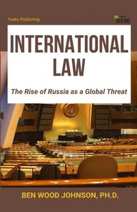 bokomslag International Law: The Rise of Russia as a Global Threat