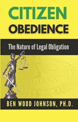 Citizen Obedience: The Nature of Legal Obligation 1