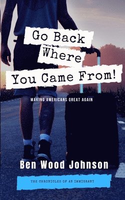 Ben Wood Johnson - Go Back Where You Came From, Häftad
