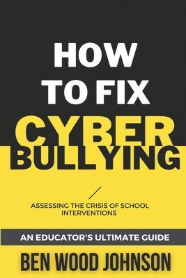 Ben Wood Johnson - How to Fix Cyberbullying, Häftad