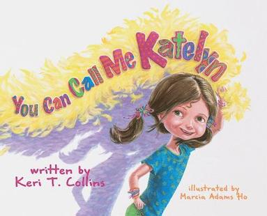 Keri T Collins - You Can Call Me Katelyn, Inbunden