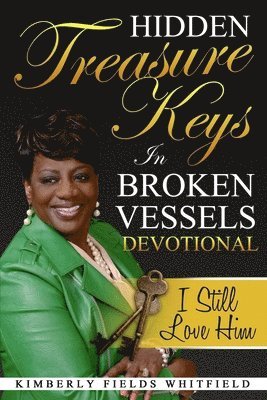 Hidden Treasure Keys In Broken Vessels Devotional: I Still Love Him 1