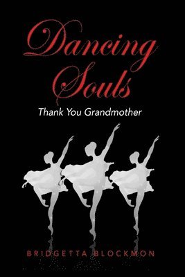 Bridgetta Blockmon - Dancing Souls: Thank You Grandmother, Häftad