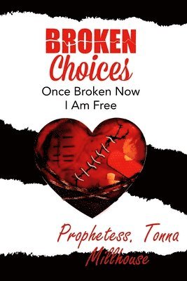 Broken Choices: Once Broken Now I Am Free 1